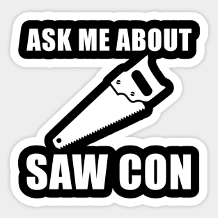 Ask Me About SAW CON Sticker